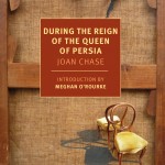 On Joan Chase’s <em>During the Reign of the Queen of Persia</em>