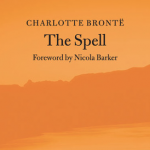 Casting Charlotte Brontë’s <em>The Spell</em>: An Extravaganza