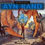 Ayn Rand’s <em>Dinotopia</em>