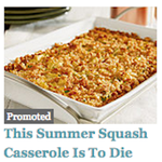 In Honor Of This Summer Squash Casserole, Which Is To Die