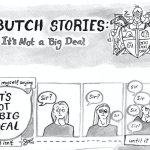 <em>It’s Not a Big Deal</em>: A Butch Stories Comic